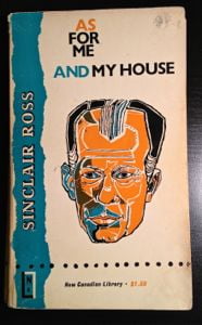CanLit Canon Review #8: Sinclair Ross’s As For Me and My House