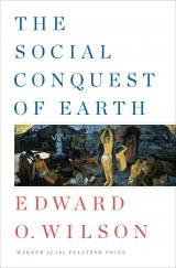 An ambitious take on human nature: Edward O. Wilson’s The Social Conquest of Earth